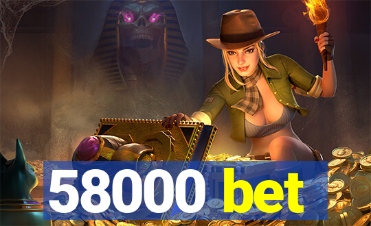 58000 bet